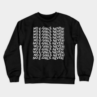 "No E-girls, Never!" Typography Crewneck Sweatshirt